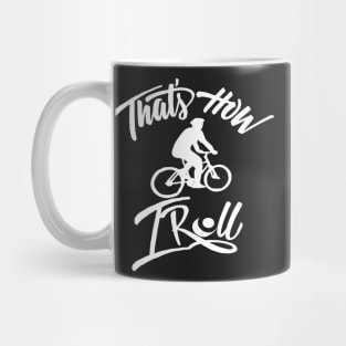 That's how I roll shirt Mug